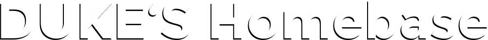 DUKE‘S Homebase DUKE‘S Homebase